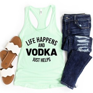 Life happens vodka helps tank vodka drinker gift, vodka drinker racerback vodka helps, vodka drinker gift idea, matching party tanks