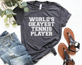 World's okayest tennis player shirt funny tennis player gift for tennis coach tennis lover gift tennis shirts tennis gifts