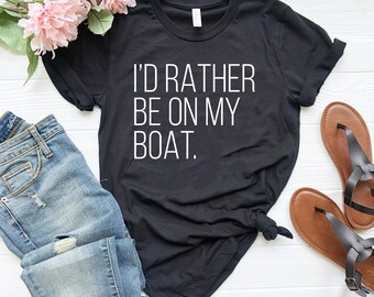 I'd rather be on my boat shirt, funny boater shirt, gift for boating lover boating shirt, gift for boater, boat day, boat life shirt, boat