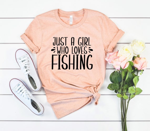 Just a Girl Who Loves Fishing Fishing Gifts for Her, Funny Fishing Shirt, Fishing  Gift, Fisherman Gift Ideas, Fishing Shirt for Her 