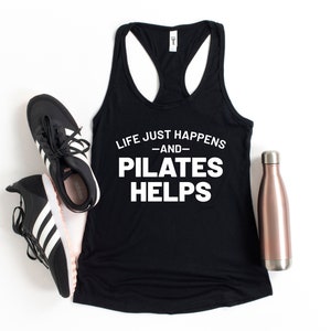 Life just happens and pilates helps racerback workout motivation shirt pilates mom tank top pilates tank pilates gift funny pilates tanks
