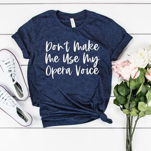 Don&#39;t make me use my Chor Stimme Shirt Probe Shirt Orchester lustige Chor Musik Lehrer Shirt Chorleiter Geschenke für Sänger