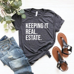 Keeping it real. estate. shirt gift to realtor, gift for real estate agent realtor gift, real estate broker, funny realtor shirt real estate