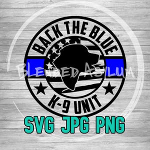 May include: Black and white graphic design of a dog's head with a blue and white American flag background. The text "Back the Blue K-9 Unit" is in a circle around the dog's head. The text "SVG JPG PNG" is below the circle.