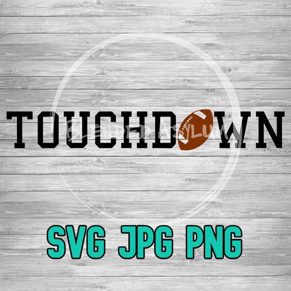 Touchdown Football 002 SVG PNG JPG | Football Vector File | Cricut File | Silhouette File | Football Digital Download | Touchdown svg