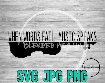 Music Speaks Violin SVG PNG JPG | When Words Fail Music Speaks | Cricut and Silhouette File | Violin svg | Vector Cut File