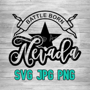 Nevada Battle Born 001 SVG PNG JPG | Battle Born | All For Our Country | Cricut Silhouette | Glowforge | Sublimination | Digital Download