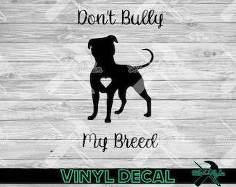 Don't Bully My Breed Vinyl Decal