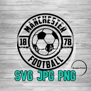 Football Founded Manchester SVG PNG JPG | Soccer Manchester England Vector | Cricut File | Silhouette File | Vintage Manchester Football