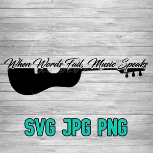 Music Speaks Guitar 002 SVG PNG JPG | When Words Fail Music Speaks | Cricut and Silhouette File | Acoustic Guitar svg | Vector Cut File