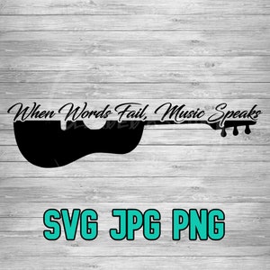 Música Fala Guitarra 002 SVG PNG JPG | Quando as palavras falham, a música fala | Arquivo Cricut e Silhueta | Guitarra acústica svg | Arquivo de corte vetorial