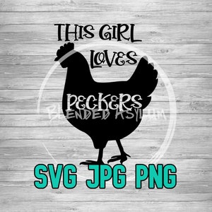This Girl Loves Peckers SVG JPG PNG | Chicken Svg | Farm Girl svg | Chickens svg | Chicken Lover | Pecker svg | Cricut Cut File