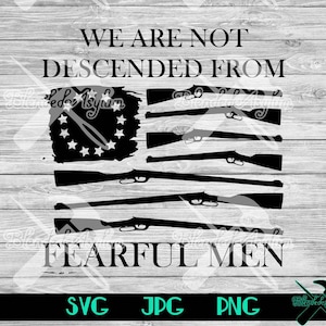 We&#39;re Not Descended From Fearful Men SVG JPG PNG | We are Not Descended | 1776 svg | Independence Day Svg | America Svg | American Freedom