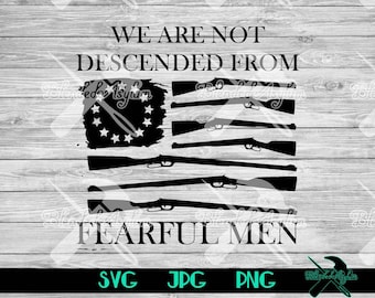 We're Not Descended From Fearful Men SVG JPG PNG | We are Not Descended | 1776 svg | Independence Day Svg | America Svg | American Freedom