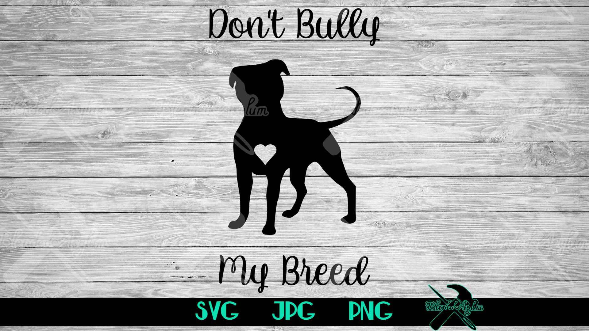 Don't Bully My Breed Vector Cut File SVG JPG PNG - Etsy Australia