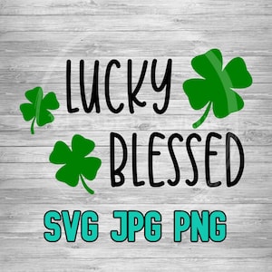Lucky Blessed SVG JPG PNG / Lucky 4 Leaf Clover / Lucky Blessed Shamrock Svg / Lucky Irish Kiss / Archivo Cricut / Archivo Silhouette