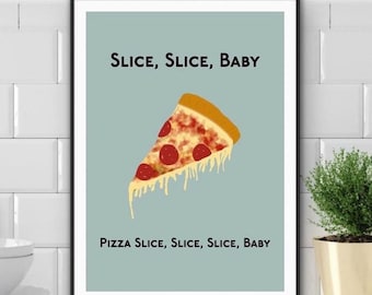 Könnte beinhalten: Ein blaues und weißes Poster mit dem Text "Slice, Slice, Baby" und einem Cartoon-Bild einer Pizzastück mit roten Peperoni und geschmolzenem Käse. Der Text "Pizza Slice, Slice, Slice, Baby" befindet sich am unteren Rand des Posters.