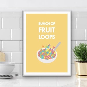 May include: A yellow poster with the text "Bunch of Fruit Loops" and a bowl of colourful Fruit Loops cereal.