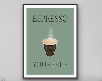 Espresso Yourself Kitchen Print: Funny Coffee Quote Art