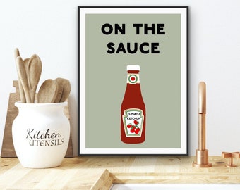 Ketchup Bottle Kitchen Print: Funny "On The Sauce" Wall Art
