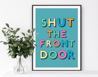 Shut The Front Door Print: Colorful Hallway Wall Art