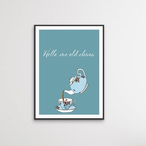 Hello Me Old China Wall Art| Kitchen Print |  Kitchen Art Print | Cup of Tea Print | kitchen Quote Print | Kitchen Sign |Cup of tea art