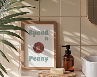 Spend A Penny Bathroom Art Print: Funny Quote Poster