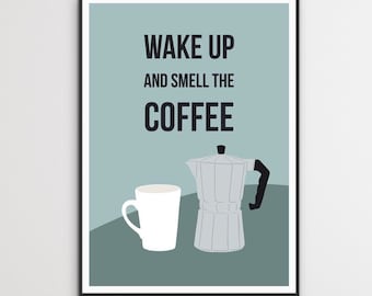 Wake up and smell the coffee Wall Art | Kitchen Print | Kitchen poster |Kitchen Sign | Funny Wall Art | Kitchen Quote Print | Coffee Print