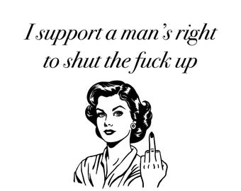 I support a man’s right to stfu
