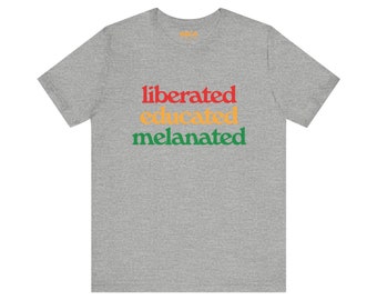 Juneteenth, Liberated Educated Melanated - Black Power, BLM | June 19 1865 T Shirt Collection