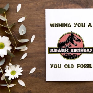 Wishing You A Jurassic Birthday You Old Fossil Card | Funny Birthday Card | Birthday Card | Jurassic Park Theme Card