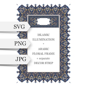May include: A rectangular frame featuring intricate Islamic illumination with deep blue, gold, and white floral patterns. Text on the image reads: SVG, PNG, JPG, ISLAMIC ILLUMINATION, ARABIC FLORAL FRAME, and separate DECOR STRIP. The design is ornate.