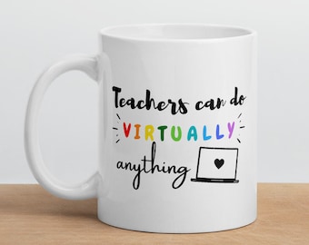 Teachers Can Do Virtually Anything Mug Distance Teaching Virtual Teacher Distance Learning Teacher Online Trending Quarantined Distance Learning Gift