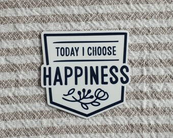 Today I Choose Happiness - Affirmation Sticker! laminated waterproof vinyl. perfect 4 Meditation Spiritual Law of Attraction minimal gift