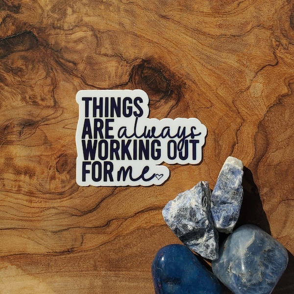 Things are always working out for me - Abraham Hicks Affirmation Spiritual Laminated Waterproof Vinyl Sticker Decal Law of Attraction gift