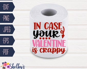 In Case Your Valentine is Crappy, Valentines Day Toilet Paper SVG,  Valentines TP Gag Gift, Funny Valentines Toilet Paper Cut File