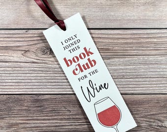 I only Joined This Book Club for the Wine. Club Book Mark. Gifts for Book Club. Only Reads Wine Labels. Funny Book Mark for Wine Lovers.