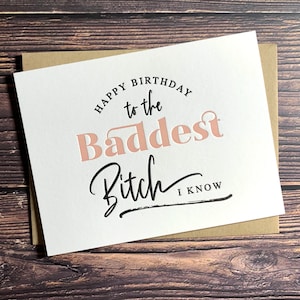 Happy Birthday to the baddest bitch I know. Best Friend Birthday Card. Happy Birthday Card. Cards for her. Cards for friend. Birthday Bitch.