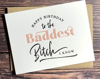 Happy Birthday to the baddest bitch I know. Best Friend Birthday Card. Happy Birthday Card. Cards for her. Cards for friend. Birthday Bitch.