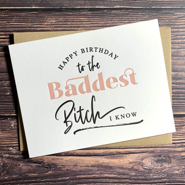 Happy Birthday to the baddest bitch I know. Best Friend Birthday Card. Happy Birthday Card. Cards for her. Cards for friend. Birthday Bitch.