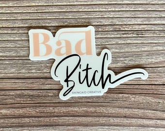 Bad Bitch. Waterproof Vinyl Sticker for water bottle, tumbler, laptop, car. Gift for best friend, bestie. Bad B. Baddie sticker.