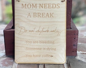 Mom needs a break | Bring coffee | Do not Disturb | Working from Home | Home Office Decor | Funny Parent | Wood Sign | Mother’s Day