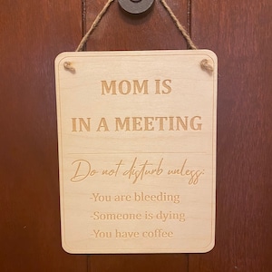 Mom is in a meeting | Bring coffee | Do not Disturb | Working from Home | Home Office Decor | Funny Parent | Wood Sign