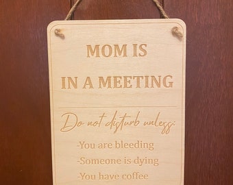 Mom is in a meeting | Bring coffee | Do not Disturb | Working from Home | Home Office Decor | Funny Parent | Wood Sign