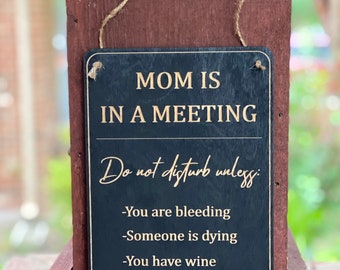 Mom is in a meeting | Bring wine | Do not Disturb | Working from Home | Home Office Decor | Funny Parent | Wood Sign