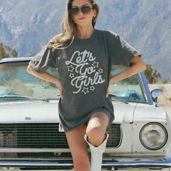 Lets Go Girls Shirt Nashville TShirt Dress Country Music Concert Shirt Comfort Colors Top Oversized Western Tee Cowgirl Bachelorette Shirt