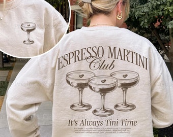 Espresso Martini Sweatshirt Tini Time Crewneck Espresso Martini Club Shirt Trendy Cocktail Sweatshirt Espresso Martini Lover Gift Coffee Tee