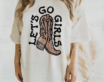 Lets Go Girls Shirt Comfort Colors Shirt Vintage Nashville Shirt Oversized Country Music Tee Western TShirt Dress Cowgirl Bachelorette Shirt