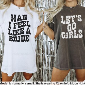 Let's Go Girls Shirt Comfort Colors Bride Shirt Cowgirl Bachelorette Shirts Western TShirt Dress Country Music Top Man I Feel Like A Bride bild 4