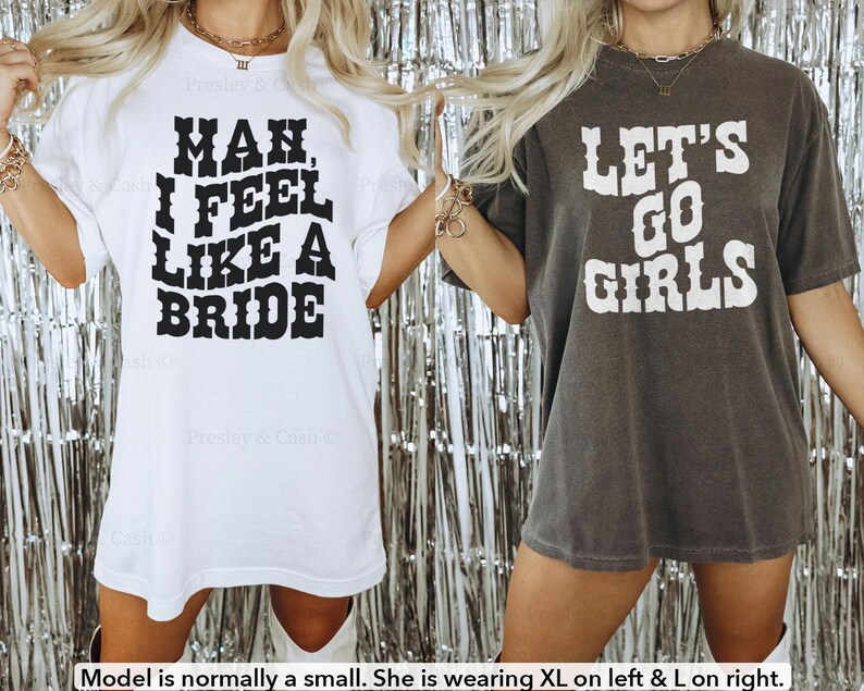 Let's Go Girls Shirt Comfort Colors Bride Shirt Cowgirl Bachelorette Shirts Western TShirt Dress Country Music Top Man I Feel Like A Bride bild 4